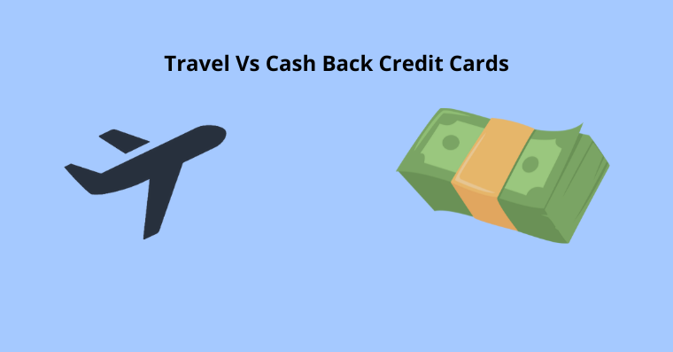 Travel Vs Cash Back Credit Cards
